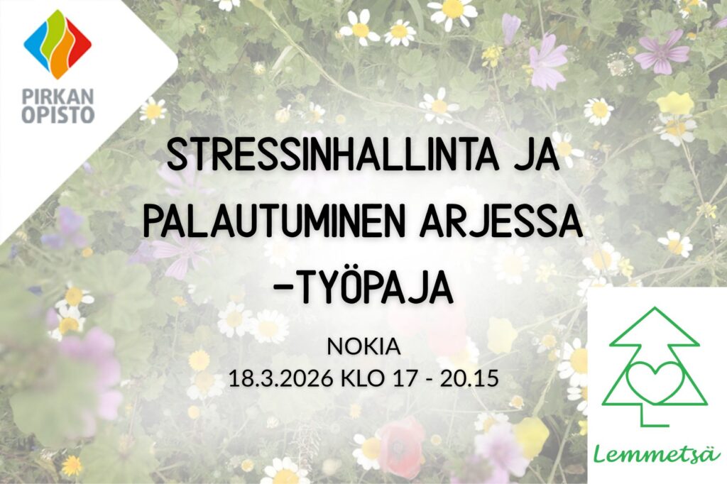 Stressinhallinta ja palautuminen arjessa työpaja Nokia - Pirkan opisto ja Lemmetsä